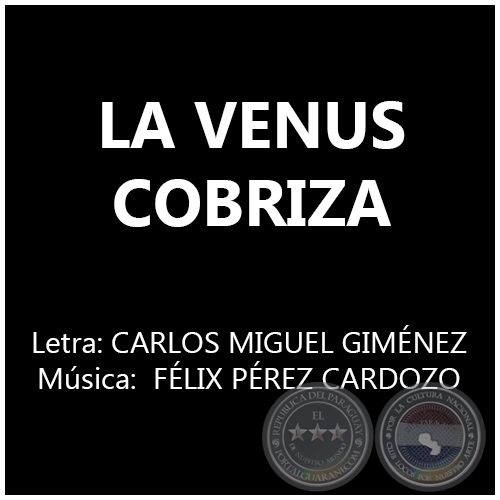LA VENUS COBRIZA - Música: FÉLIX PÉREZ CARDOZO